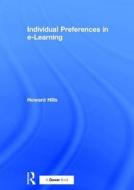 Individual Preferences in e-Learning di Howard Hills edito da Routledge