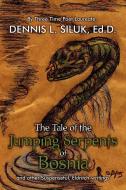 The Tale of the Jumping Serpents of Bosnia di Dennis L. Siluk Ed D. edito da iUniverse