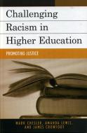 Challenging Racism in Higher Education di Mark A. Chesler, Amanda E. Lewis, James E. Crowfoot edito da Rowman & Littlefield