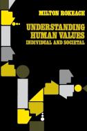 Understanding Human Values di Milton Rokeach edito da Free Press