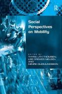 Social Perspectives on Mobility di Lise Drewes Nielsen edito da Taylor & Francis Ltd