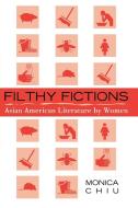 Filthy Fictions di Monica Chiu edito da Altamira Press