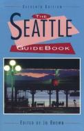 Seattle Guide Book di Archie Satterfield edito da Rowman & Littlefield
