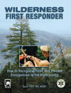 Wilderness First Responder di Buck Tilton edito da Falcon Press Publishing