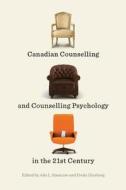 Canadian Counselling and Counselling Psychology in the 21st Century di Ada L. Sinacore, Freda Ginsberg edito da McGill-Queen's University Press