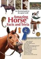 Amazing Horse Facts and Trivia di Gary Mullen edito da Chartwell Books