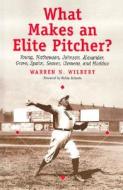 Wilbert, W:  What Makes an Elite Pitcher? di Warren N. Wilbert edito da McFarland