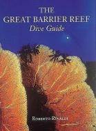 Great Barrier Reef Dive Guide di Roberto Rinaldi edito da ABBEVILLE PR