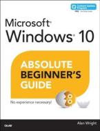 Windows 10 Absolute Beginner's Guide (includes Content Update Program) di Alan Wright edito da Que