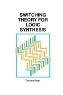 Switching Theory for Logic Synthesis di Tsutomu Sasao edito da Springer US