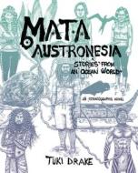 Mata Austronesia: Stories from an Ocean World di Tuki Drake edito da UNIV OF HAWAII PR