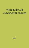 The Soviet Air and Rocket Forces. di Asher Lee, Unknown edito da Greenwood Press