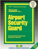 Airport Security Guard di Jack Rudman edito da National Learning Corp
