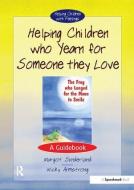 Helping Children Who Yearn for Someone They Love di Margot Sunderland, Nicky Hancock edito da Taylor & Francis Ltd