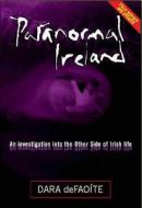 Paranormal Ireland di Dara deFaoite edito da Maverick House