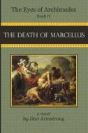 The Eyes of Archimedes Book II: The Death of Marcellus di Dan Armstrong edito da Mud City Press