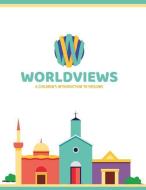 Worldviews: A Children's Introduction to Missions di Sarah Lewis, Pioneers, Sonlight edito da BOTTOMLINE MEDIA