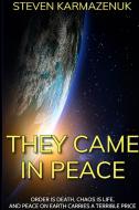 They Came in Peace di Steven Karmazenuk edito da Lulu.com