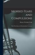 Morbid Fears And Compulsions edito da Legare Street Press