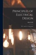 Principles of Electrical Design: D. C. and A. C. Generators di Alfred Still edito da LEGARE STREET PR