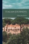 Italian Journeys di William Dean Howells edito da LEGARE STREET PR