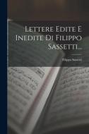 Lettere Edite E Inedite Di Filippo Sassetti... di Filippo Sassetti edito da LEGARE STREET PR