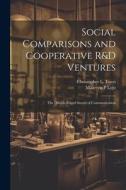 Social Comparisons and Cooperative R&D Ventures: The Double-edged Sword of Communication di Maureen P. Lojo, Christopher L. Tucci edito da LEGARE STREET PR