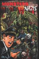 Monsters VS Nazis di Todd Cinani, Thomas S. Gunther, Matt McGee edito da INDEPENDENTLY PUBLISHED