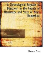 A Chronological Register of Boscawen in the County of Merrimack and State of New-Hampshire di Ebenezer Price edito da BiblioLife