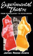 Experimental Theatre: From Stanislavsky to Peter Brook di James Roose-Evans edito da ROUTLEDGE