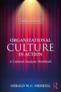 Organizational Culture in Action di Gerald W. C. (University of Arkansas at Little Rock Driskill edito da Taylor & Francis Ltd