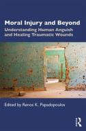 Moral Injury And Beyond di Renos K. Papadopoulos edito da Taylor & Francis Ltd