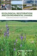 Ecological Restoration and Environmental Change di Stuart K. Allison edito da Routledge