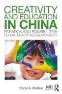 Creativity and Education in China di Carol A. (Virginia Tech Mullen edito da Taylor & Francis Ltd