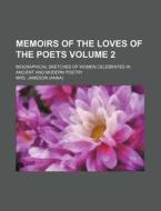 Memoirs Of The Loves Of The Poets Volum di Mrs. Jameson edito da Rarebooksclub.com