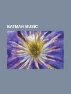 Batman Music: The Dark Knight, Kiss From di Books Llc edito da Books LLC, Wiki Series