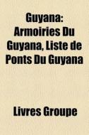 Guyana: Armoiries Du Guyana, Liste De Po di Livres Groupe edito da Books LLC, Wiki Series