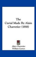The Curial Made by Alain Charretier (1888) di Alain Charretier edito da Kessinger Publishing