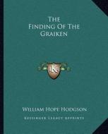 The Finding of the Graiken di William Hope Hodgson edito da Kessinger Publishing