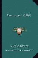 Feminismo (1899) di Adolfo Posada edito da Kessinger Publishing