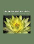 The Green Bag; A Useless But Entertaining Magazine for Lawyers Volume 9 di Anonymous edito da Rarebooksclub.com