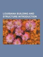 Louisiana Building And Structure Introduction di Source Wikipedia edito da University-press.org