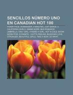 Sencillos N Mero Uno En Canadian Hot 100 di Fuente Wikipedia edito da Books LLC