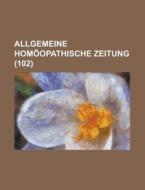 Allgemeine Homoopathische Zeitung (102 ) di U S Government, Anonymous edito da Rarebooksclub.com
