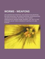 Worms - Weapons: 2nd Generation Weapons, di Source Wikia edito da Books LLC, Wiki Series