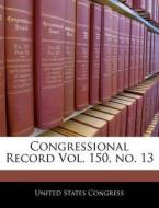 Congressional Record Vol. 150, No. 13 edito da Bibliogov