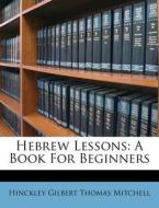 Hebrew Lessons: A Book For Beginners edito da Nabu Press