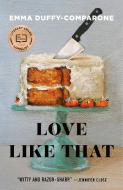Love Like That: Stories di Emma Duffy-Comparone edito da HOUGHTON MIFFLIN