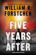 Five Years After: A John Matherson Novel di William R. Forstchen edito da FORGE