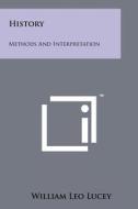 History: Methods and Interpretation di William Leo Lucey edito da Literary Licensing, LLC